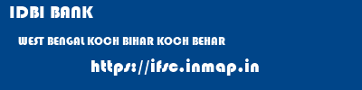 IDBI BANK  WEST BENGAL KOCH BIHAR KOCH BEHAR   ifsc code